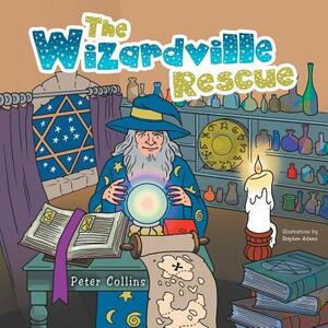 The Wizardville Rescue by Peter Collins