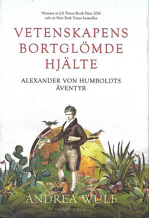 Vetenskapens Bortglömde Hjälte - Alexander von Humboldts Äventyr by Andrea Wulf