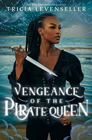 Vengeance of the Pirate Queen by Tricia Levenseller