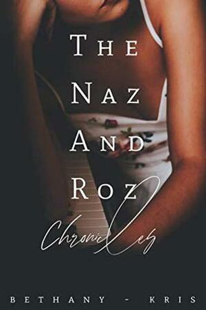 The Naz and Roz Chronicles by Bethany-Kris