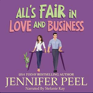 All's Fair in Love and Business by Jennifer Peel