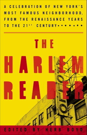 The Harlem Reader: A Celebration of New York's Most Famous Neighborhood, from the Renaissance Years to the 21st Century by Herb Boyd