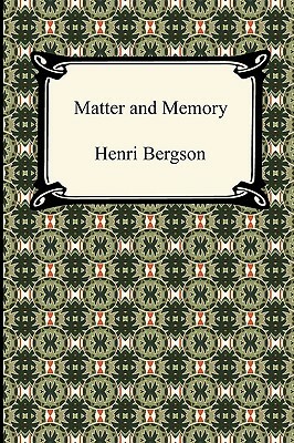 Matter and Memory by Henri Bergson