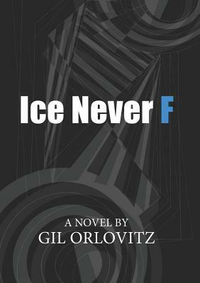 Ice Never F by Gil Orlovitz