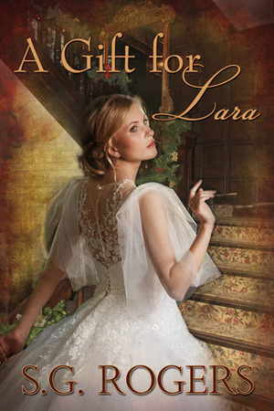 A Gift for Lara by S.G. Rogers, Suzanne G. Rogers