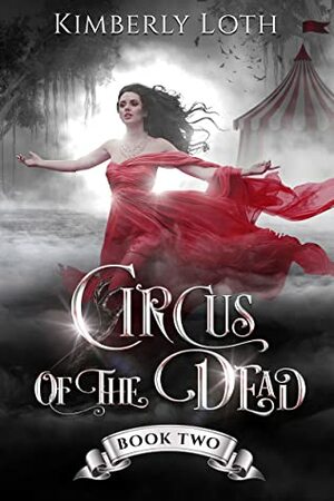Circus of the Dead, Book 2 by Kimberly Loth