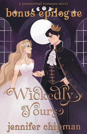 Wickedly Yours Bonus Epilogue by Jennifer Chipman