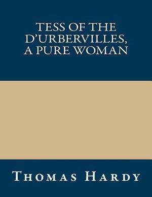 Tess of the d'Urbervilles, a Pure Woman by Thomas Hardy
