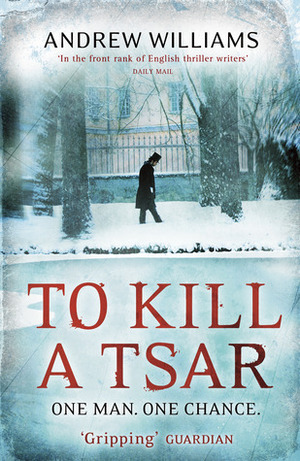 To Kill a Tsar by Andrew Williams