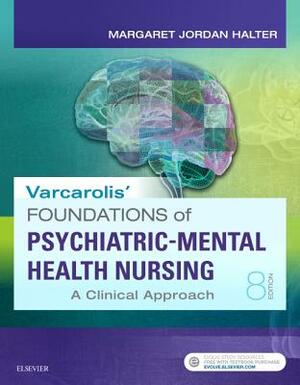 Varcarolis' Foundations of Psychiatric-Mental Health Nursing: A Clinical Approach by Margaret Jordan Halter