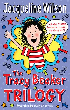 The Tracy Beaker Trilogy by Nick Sharratt, Jacqueline Wilson