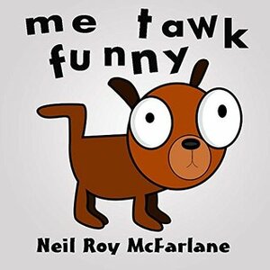Me Tawk Funny by Neil McFarlane