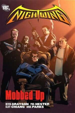 Nightwing: Mobbed Up by Ande Parks, Devin Grayson, Cliff Chiang, Phil Hester