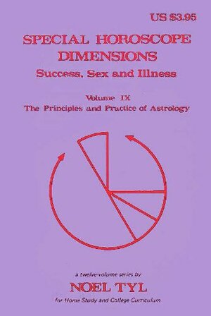 Special Horoscope Dimensions: Success, Sex, and Illness by Noel Tyl