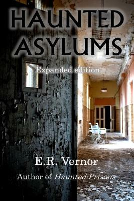 Haunted Asylums by E. R. Vernor