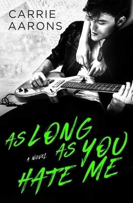 As Long As You Hate Me by Carrie Aarons