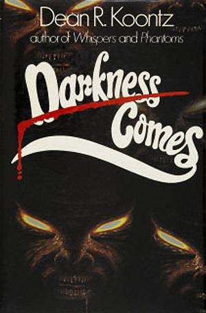 Darkness comes by Dean Koontz, Dean Koontz
