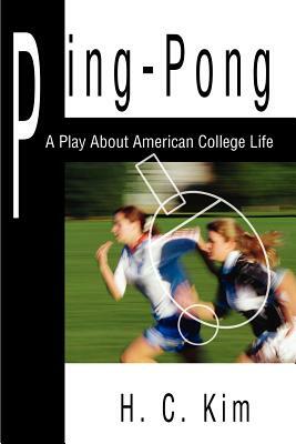 Ping-Pong: A Play about American College Life by H. C. Kim