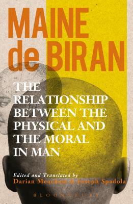 The Relationship Between the Physical and the Moral in Man by Maine De Biran