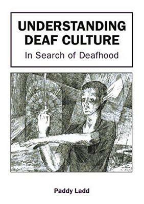 Understanding Deaf Culture by Paddy Ladd