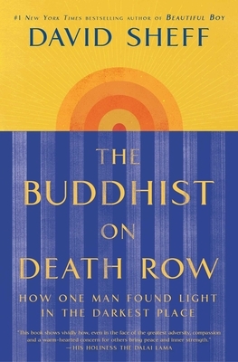 The Buddhist on Death Row: How One Man Found Light in the Darkest Place by David Sheff