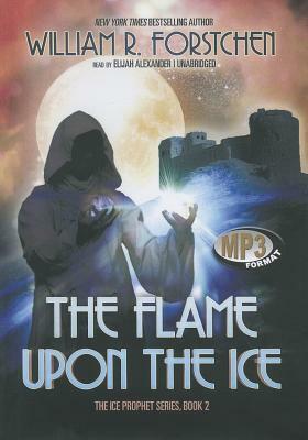 The Flame Upon the Ice by William R. Forstchen