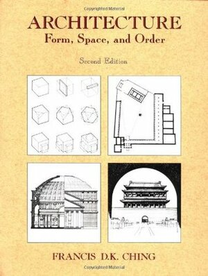 Architecture: Form, Space, & Order by Francis D.K. Ching