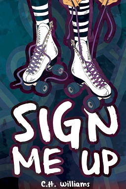 Sign Me Up by C.H. Williams, C.H. Williams