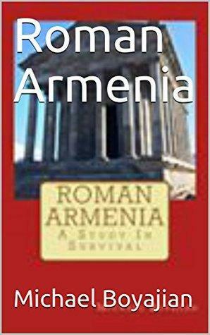 Roman Armenia by Michael Boyajian