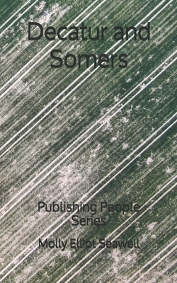 Decatur and Somers: Publishing People Series by Molly Elliot Seawell