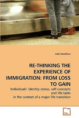 Re-Thinking the Experience of Immigration: From Loss to Gain by Julia Vassilieva