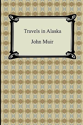 Travels in Alaska by John Muir