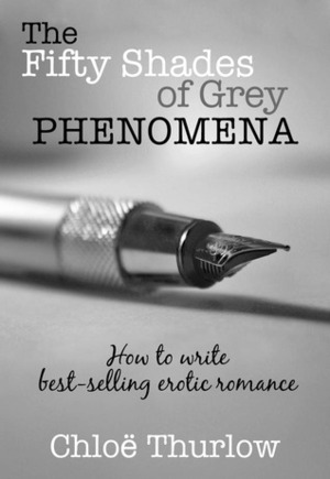 The Fifty Shades of Grey Phenomena by Chloe Thurlow