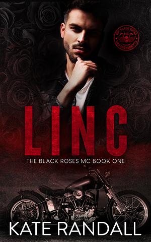 Linc: The Black Roses MC, Booke One by Kate Randall