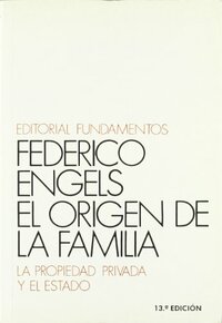 El origen de la familia, la propiedad privada y el Estado by Friedrich Engels