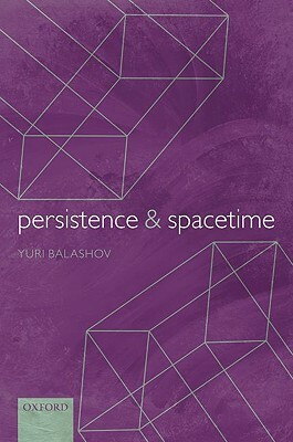 Persistence and Spacetime by Yuri Balashov