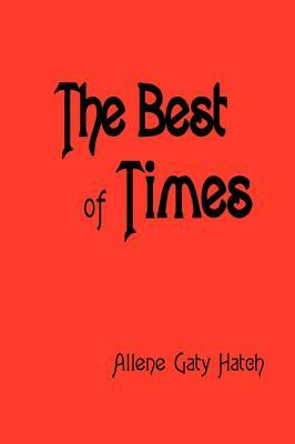 The Best of Times by Allene Gaty Hatch