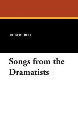 Songs from the Dramatists by Robert Bell