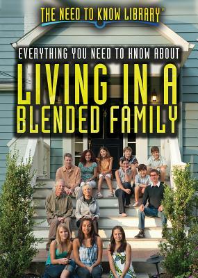 Everything You Need to Know about Living in a Blended Family by Gina Hagler