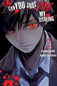 Can You Just Die, My Darling? Vol. 2 by Sousou Sakakibara, Majuro Kaname