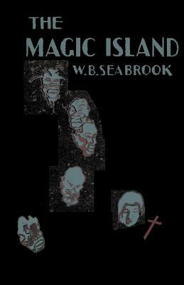 The Magic Island by William B. Seabrook
