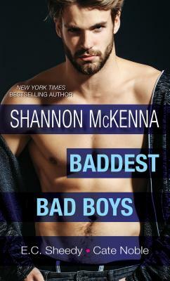 Baddest Bad Boys by E. C. Sheedy, Cate Noble, Shannon McKenna