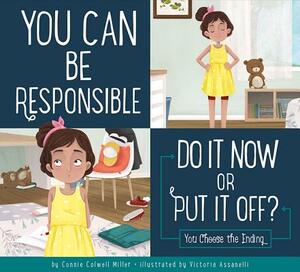 You Can Be Responsible: Do It Now or Put It Off? by Connie Colwell Miller