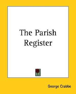 The Parish Register by George Crabbe