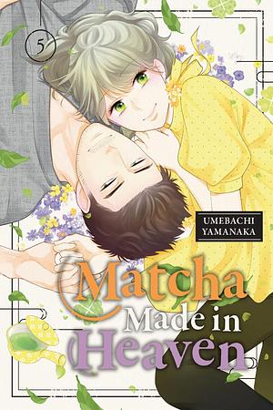 Matcha Made in Heaven, Vol. 5 by Umebachi Yamanaka