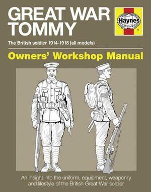 Haynes: Great War Tommy: The British Soldier 1914-1918 (All Models) by Peter Doyle