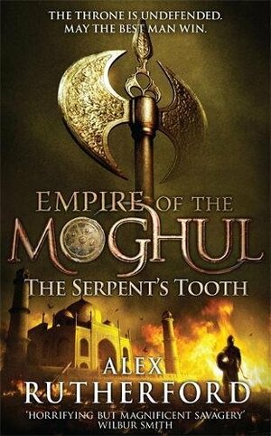 Empire of the Moghul: The Serpent's Tooth by Alex Rutherford