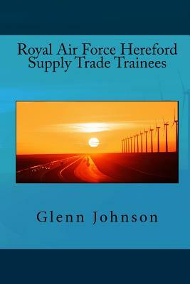 Royal Air Force Hereford Supply Trade Trainees by Glenn Johnson