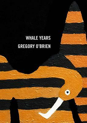 Whale Years by Gregory O'Brien