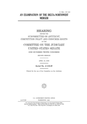 An examination of the Delta-Northwest merger by United States Congress, United States Senate, Committee on the Judiciary (senate)